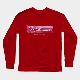 Millionaire Coming Through Long Sleeve T-Shirt